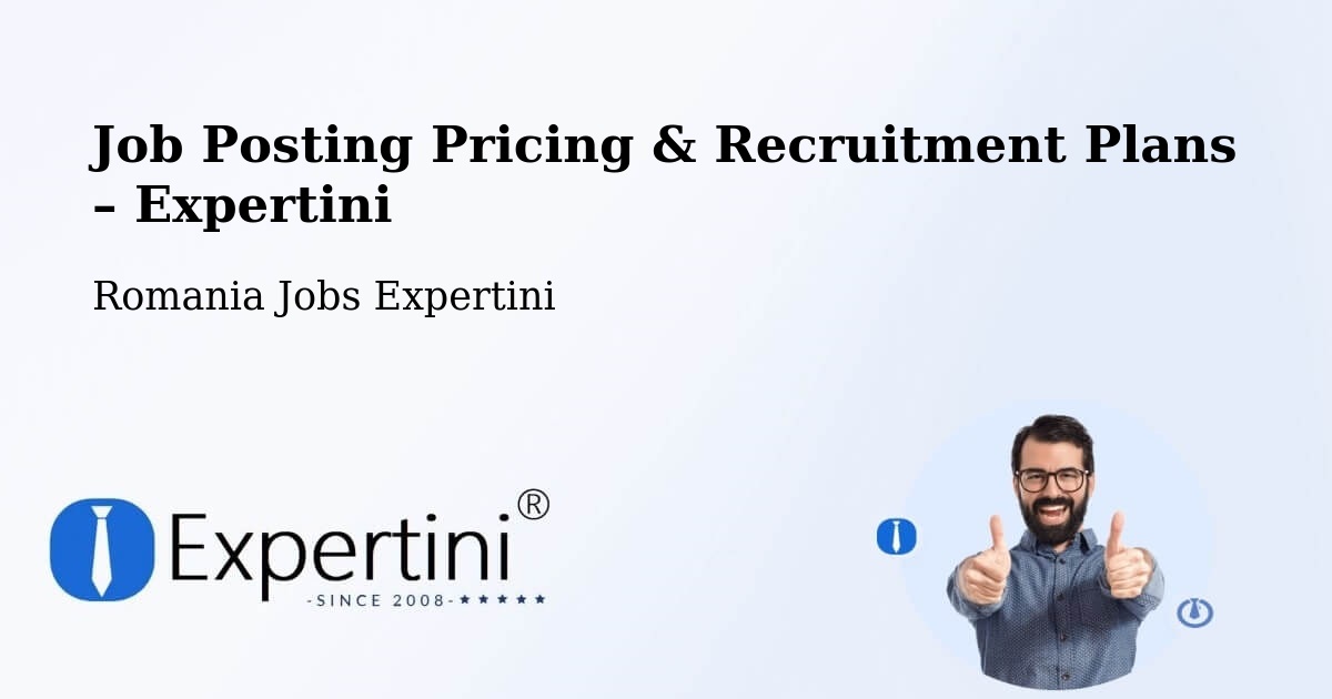 Job Posting Pricing & Recruitment Plans – Oraş Bumbeşti Jiu - Oraş Bumbeşti Jiu, Romania Jobs Expertini